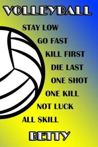 Cover of Volleyball Stay Low Go Fast Kill First Die Last One Shot One Kill Not Luck All Skill Betty