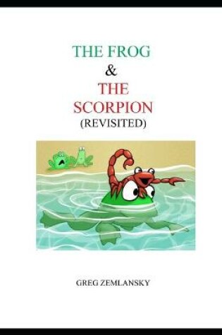 Cover of The Frog & the Scorpion (Revisited)