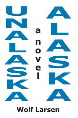 Book cover for Unalaska, Alaska - The Novel