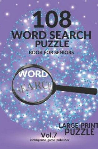 Cover of 108 Word Search Puzzle Book For Seniors Vol.7