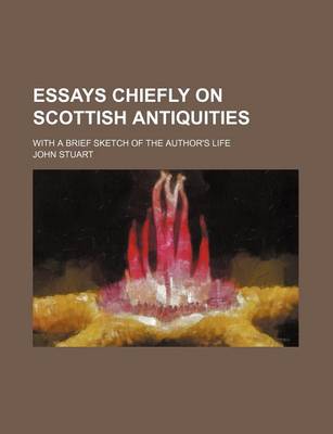 Book cover for Essays Chiefly on Scottish Antiquities; With a Brief Sketch of the Author's Life