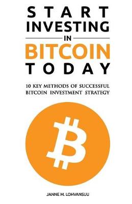 Cover of Start Investing in Bitcoin Today