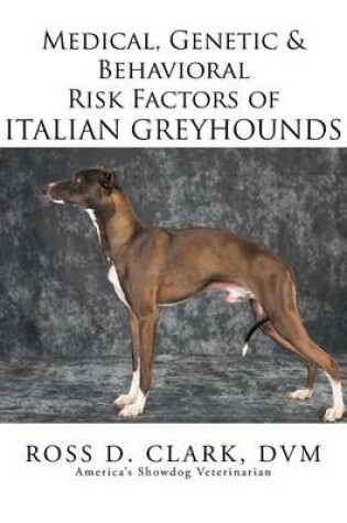 Cover of Medical, Genetic & Behavioral Risk Factors of Italian Greyhounds