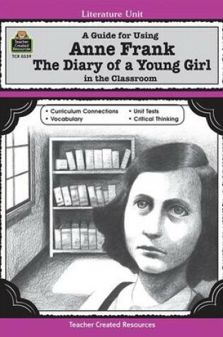 Cover of A Guide for Using Anne Frank: The Diary of a Young Girl in the Classroom