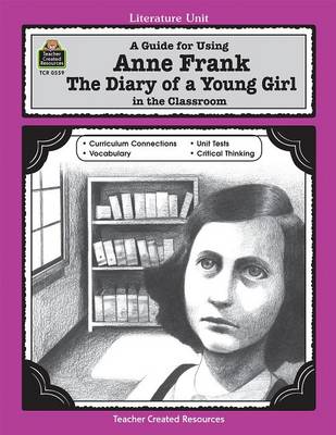 Book cover for A Guide for Using Anne Frank: The Diary of a Young Girl in the Classroom