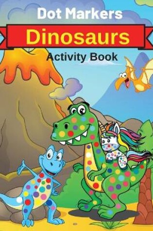 Cover of Dot Markers Dinosaurs Activity Book