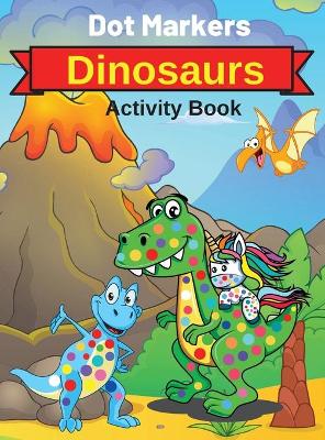 Book cover for Dot Markers Dinosaurs Activity Book