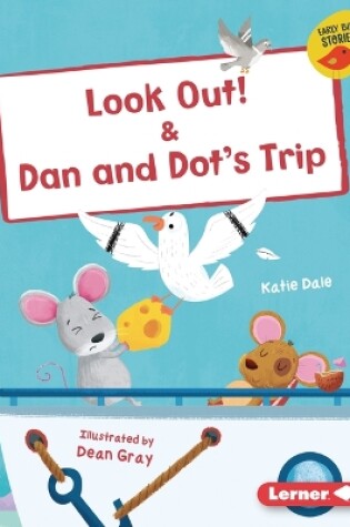 Cover of Look Out! & Dan and Dot's Trip