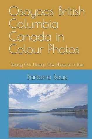 Cover of Osoyoos British Columbia Canada in Colour Photos