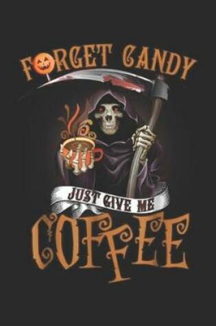 Cover of Frget Candy Just Give Me Coffee