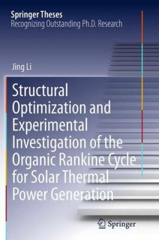 Cover of Structural Optimization and Experimental Investigation of the Organic Rankine Cycle for Solar Thermal Power Generation