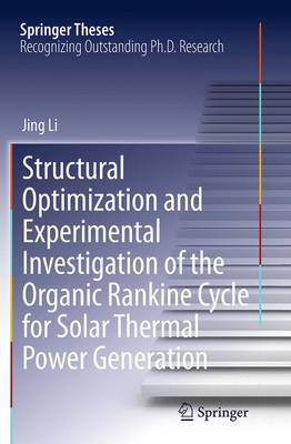 Book cover for Structural Optimization and Experimental Investigation of the Organic Rankine Cycle for Solar Thermal Power Generation