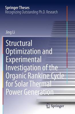 Cover of Structural Optimization and Experimental Investigation of the Organic Rankine Cycle for Solar Thermal Power Generation