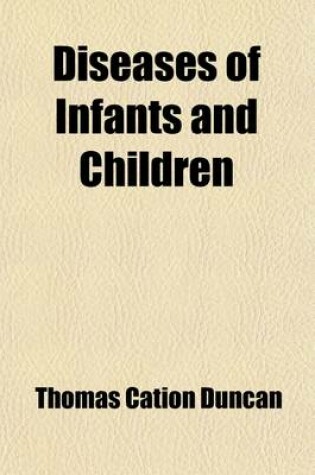 Cover of Diseases of Infants and Children (Volume 2); With Their Homoeopathic Treatment