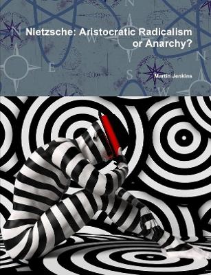 Book cover for Nietzsche: Aristocratic Radicalism or Anarchy?