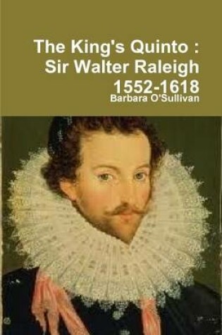 Cover of The King's Quinto : Sir Walter Raleigh 1552-1618