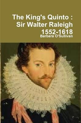Book cover for The King's Quinto : Sir Walter Raleigh 1552-1618