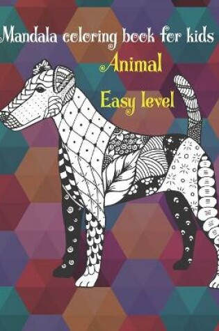 Cover of Animal Mandala Coloring Book for Kids - Easy Level