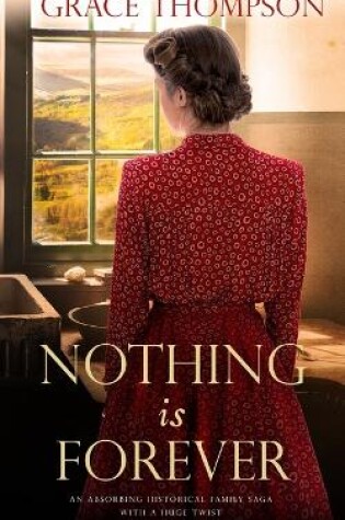 Cover of NOTHING IS FOREVER an absorbing historical family saga with a huge twist