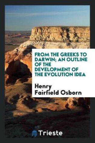 Cover of From the Greeks to Darwin; An Outline of the Development of the Evolution Idea