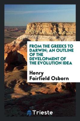 Book cover for From the Greeks to Darwin; An Outline of the Development of the Evolution Idea