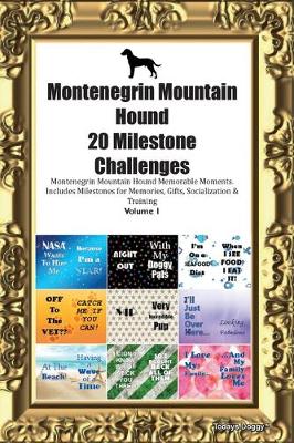 Book cover for Montenegrin Mountain Hound 20 Milestone Challenges Montenegrin Mountain Hound Memorable Moments.Includes Milestones for Memories, Gifts, Socialization & Training Volume 1