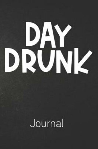 Cover of Day Drunk Journal