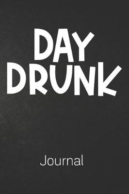 Book cover for Day Drunk Journal