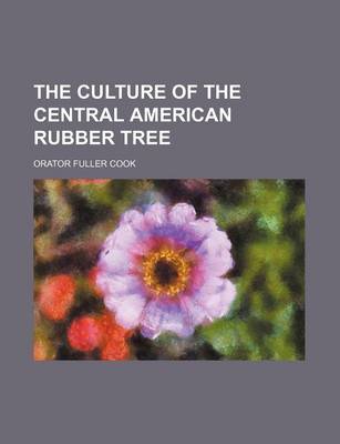 Book cover for The Culture of the Central American Rubber Tree