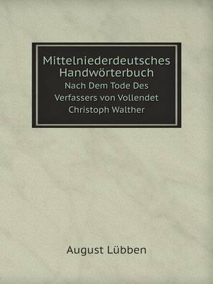 Book cover for Mittelniederdeutsches Handwörterbuch Nach Dem Tode Des Verfassers von Vollendet Christoph Walther