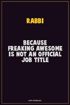 Book cover for Rabbi, Because Freaking Awesome Is Not An Official Job Title