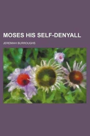 Cover of Moses His Self-Denyall
