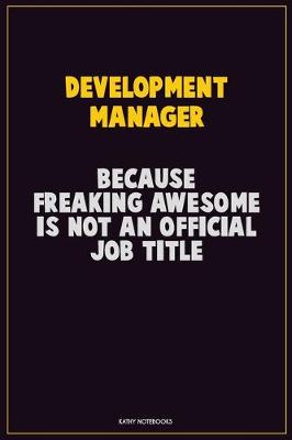 Book cover for Development Manager, Because Freaking Awesome Is Not An Official Job Title