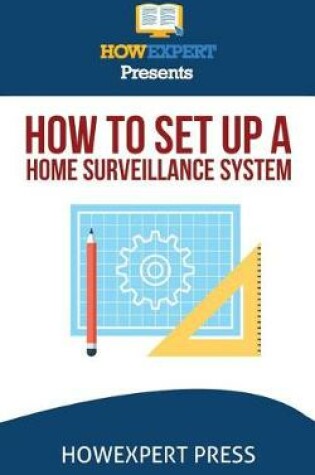 Cover of How To Install a Home Surveillance System
