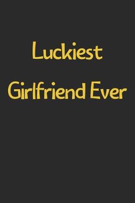 Book cover for Luckiest Girlfriend Ever