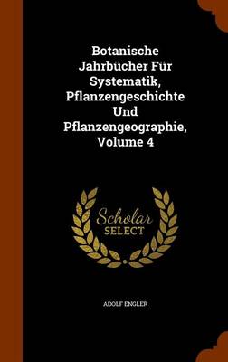 Book cover for Botanische Jahrbucher Fur Systematik, Pflanzengeschichte Und Pflanzengeographie, Volume 4