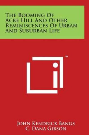 Cover of The Booming of Acre Hill and Other Reminiscences of Urban and Suburban Life