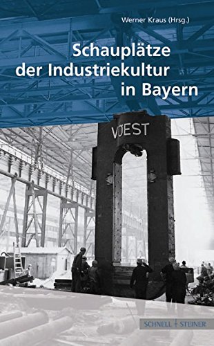 Book cover for Schauplatze Der Industriekultur in Bayern