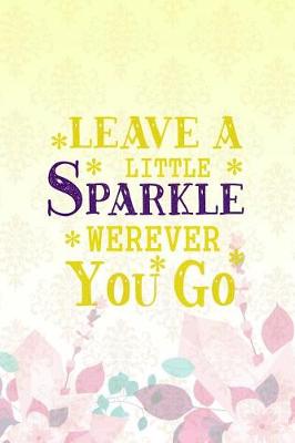 Book cover for Leave A Little Sparkle Werever You Go