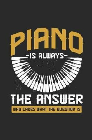 Cover of Piano Is Always The Answer
