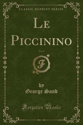 Book cover for Le Piccinino, Vol. 2 (Classic Reprint)