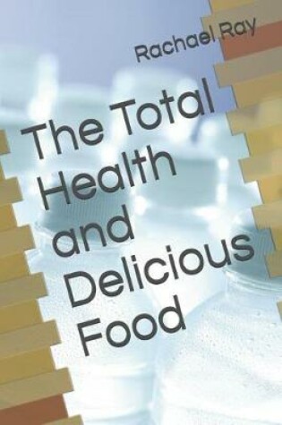 Cover of The Total Health and Delicious Food