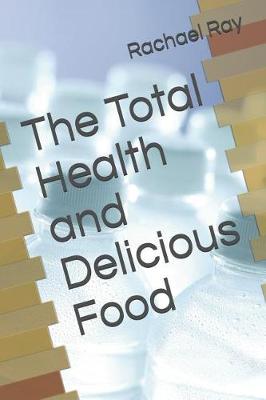 Book cover for The Total Health and Delicious Food