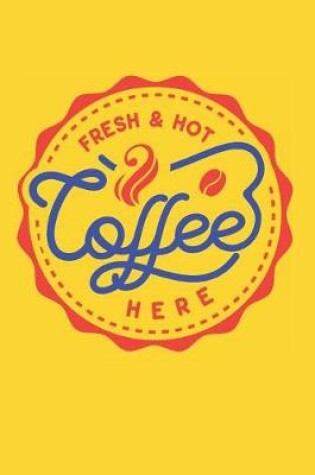 Cover of Fresh & Hot Coffee Here