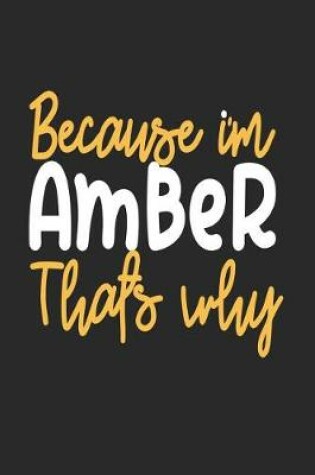 Cover of Because I'm Amber That's Why