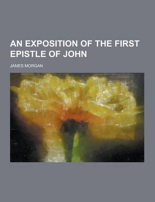 Book cover for An Exposition of the First Epistle of John