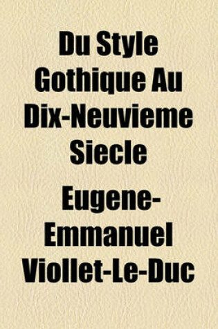 Cover of Du Style Gothique Au Dix-Neuvieme Siecle