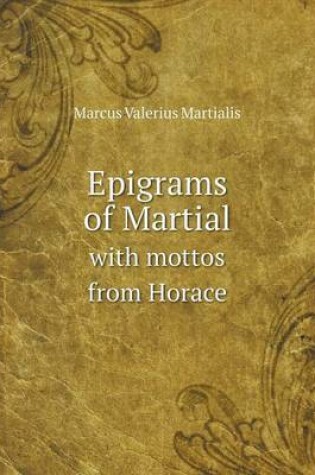 Cover of Epigrams of Martial with mottos from Horace