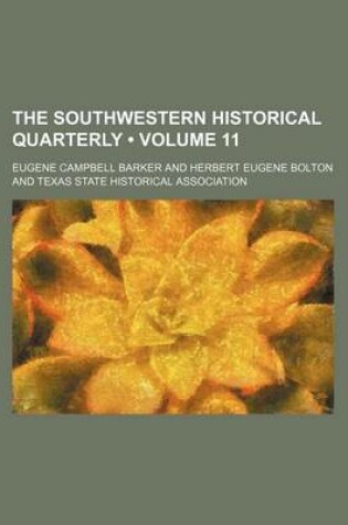 Cover of The Southwestern Historical Quarterly (Volume 11)