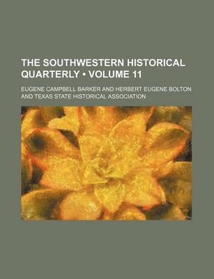 Book cover for The Southwestern Historical Quarterly (Volume 11)